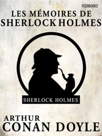 Couverture du livre « Les Mémoires de Sherlock Holmes » de Arthur Conan Doyle aux éditions 