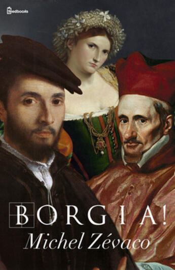 Couverture du livre « Borgia ! » de Michel Zevaco aux éditions 
