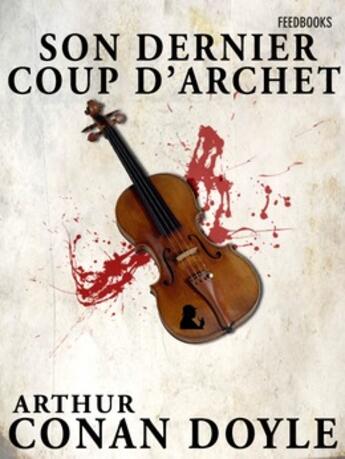 Couverture du livre « Son Dernier Coup d’Archet » de Arthur Conan Doyle aux éditions 