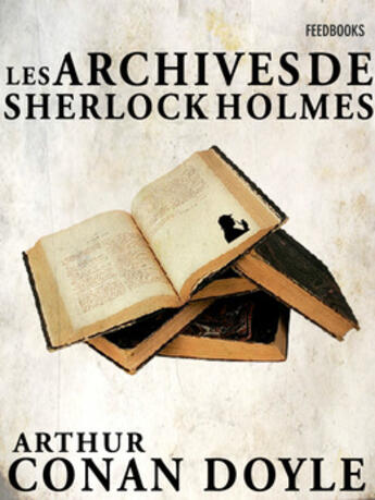 Couverture du livre « Les Archives de Sherlock Holmes » de Arthur Conan Doyle aux éditions 