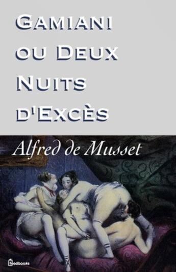 Couverture du livre « Gamiani ou Deux Nuits d'Excès » de Alfred De Musset aux éditions 