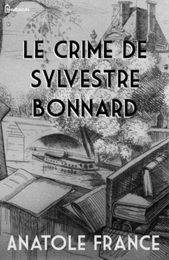 Couverture du livre « Le Crime de Sylvestre Bonnard » de Anatole France aux éditions 
