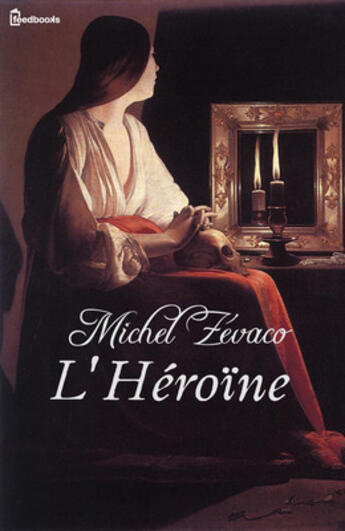 Couverture du livre « L'Héroïne » de Michel Zevaco aux éditions 
