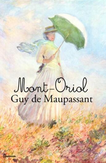 Couverture du livre « Mont-Oriol » de Guy de Maupassant aux éditions 