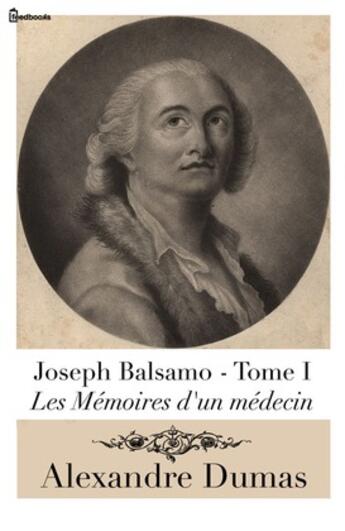 Couverture du livre « Joseph Balsamo - Tome I (Les Mémoires d'un médecin) » de Alexandre Dumas aux éditions 