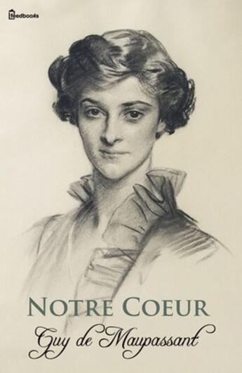 Couverture du livre « Notre Coeur » de Guy de Maupassant aux éditions 