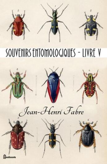 Couverture du livre « Souvenirs entomologiques - Livre V » de Jean-Henri Fabre aux éditions 