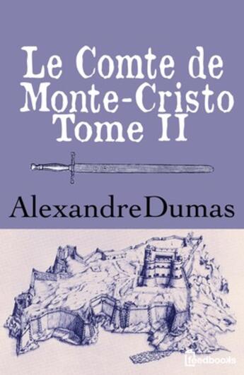 Couverture du livre « Le Comte de Monte-Cristo - Tome II » de Alexandre Dumas aux éditions 