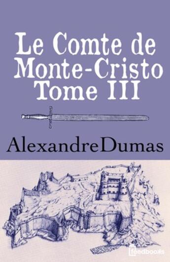 Couverture du livre « Le Comte de Monte-Cristo - Tome III » de Alexandre Dumas aux éditions 
