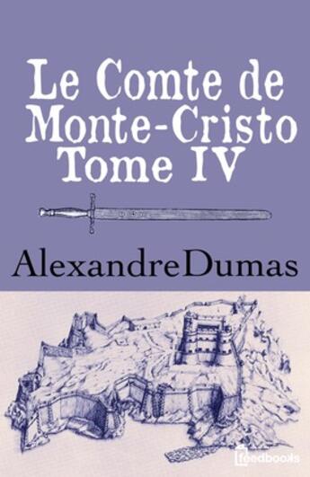 Couverture du livre « Le Comte de Monte-Cristo - Tome IV » de Alexandre Dumas aux éditions 