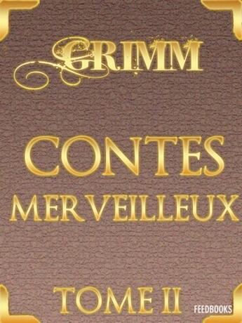 Couverture du livre « Contes merveilleux - Tome II » de Jacob Ludwig Karl Grimm aux éditions 