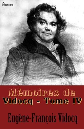 Couverture du livre « Mémoires de Vidocq - Tome IV » de Eugene-Francois Vidocq aux éditions 