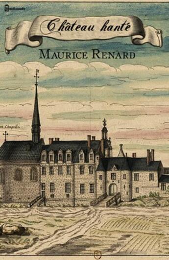 Couverture du livre « Château hanté » de Maurice Renard aux éditions 
