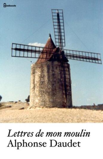Couverture du livre « Lettres de mon moulin » de Alphonse Daudet aux éditions 