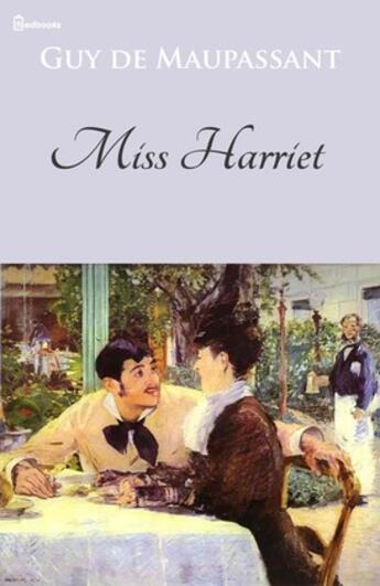 Couverture du livre « Miss Harriet » de Guy de Maupassant aux éditions 