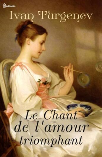 Couverture du livre « Le Chant de l'amour triomphant » de Ivan Sergeyevich Turgenev aux éditions 