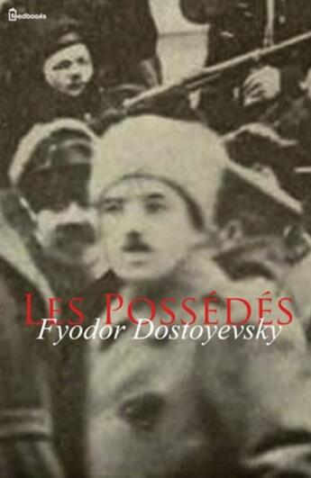 Couverture du livre « Les Possédés » de Fyodor Mikhailovich Dostoyevsky aux éditions 