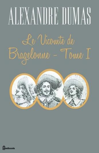 Couverture du livre « Le Vicomte de Bragelonne - Tome I » de Alexandre Dumas aux éditions 