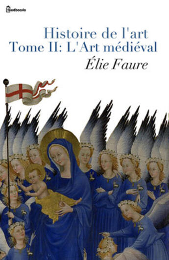 Couverture du livre « Histoire de l'art - Tome II : L'Art médiéval » de Elie Faure aux éditions 