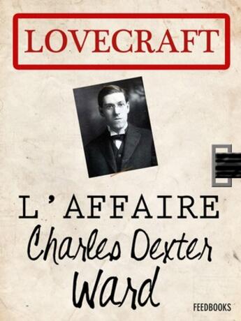 Couverture du livre « L'Affaire Charles Dexter Ward » de Howard Phillips Lovecraft aux éditions 