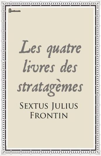 Couverture du livre « Les quatre livres des stratagèmes » de Sextus Julius Frontin aux éditions 