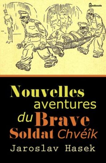 Couverture du livre « Nouvelles aventures du brave soldat Chvéîk » de Jaroslav Hasek aux éditions 