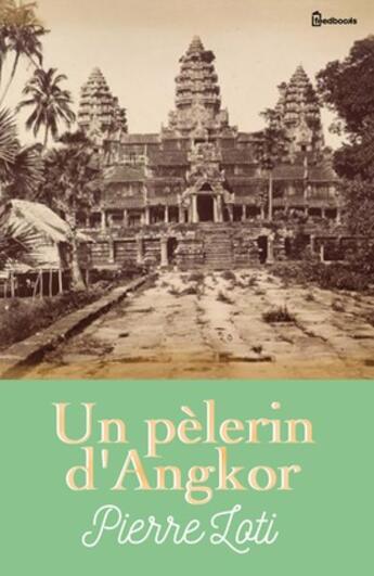 Couverture du livre « Un pèlerin d'Angkor » de Pierre Loti aux éditions 