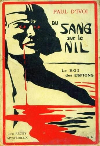 Couverture du livre « L'Espion X. 323 - Volume III - Du sang sur le Nil » de Paul D'Ivoi aux éditions 