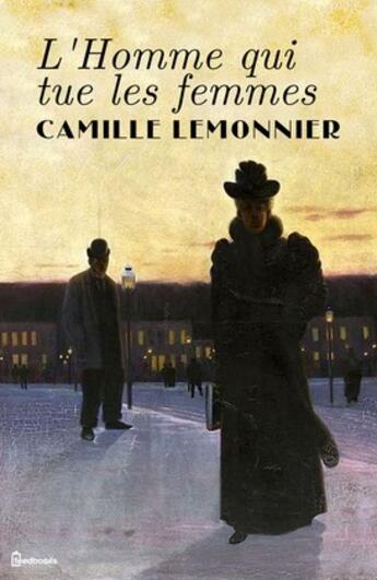 Couverture du livre « L'Homme qui tue les femmes » de Camille Lemonnier aux éditions 