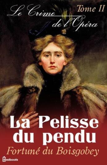 Couverture du livre « Le Crime de l'Opéra - Tome II - La Pelisse du pendu » de Fortune Du Boisgobey aux éditions 