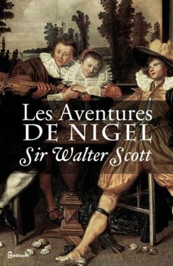 Couverture du livre « Les Aventures de Nigel » de Sir Walter Scott aux éditions 