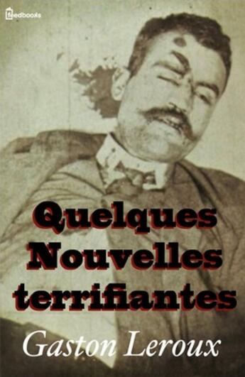 Couverture du livre « Quelques Nouvelles terrifiantes » de Gaston Leroux aux éditions 