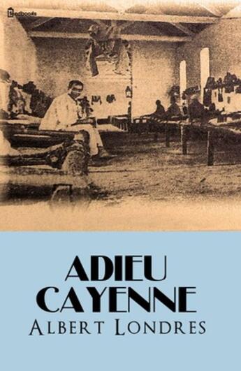 Couverture du livre « Adieu Cayenne » de Albert Londres aux éditions 