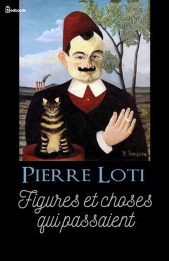 Couverture du livre « Figures et choses qui passaient » de Pierre Loti aux éditions 