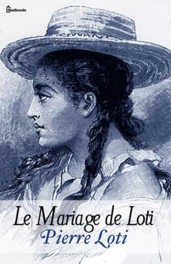 Couverture du livre « Le Mariage de Loti » de Pierre Loti aux éditions 