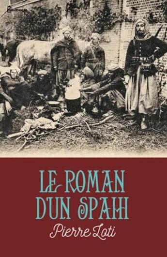 Couverture du livre « Le Roman d'un spahi » de Pierre Loti aux éditions 