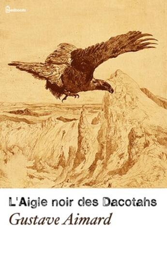 Couverture du livre « L'Aigle noir des Dacotahs » de Gustave Aimard aux éditions 