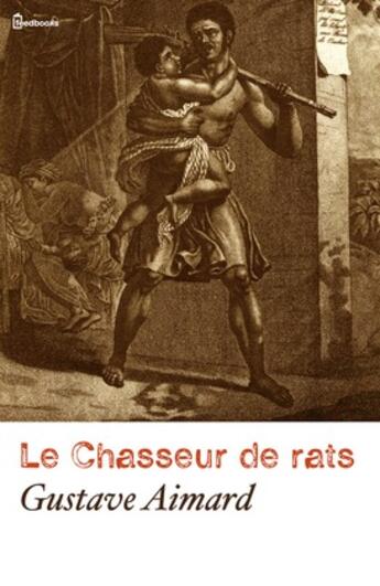 Couverture du livre « Le Chasseur de rats » de Gustave Aimard aux éditions 