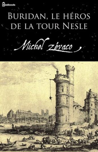 Couverture du livre « Buridan, le héros de la tour Nesle » de Michel Zevaco aux éditions 