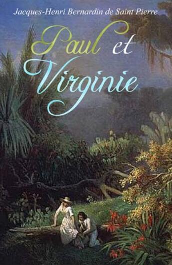 Couverture du livre « Paul et Virginie » de Jacques-Henri Bernardin de Saint Pierre aux éditions 