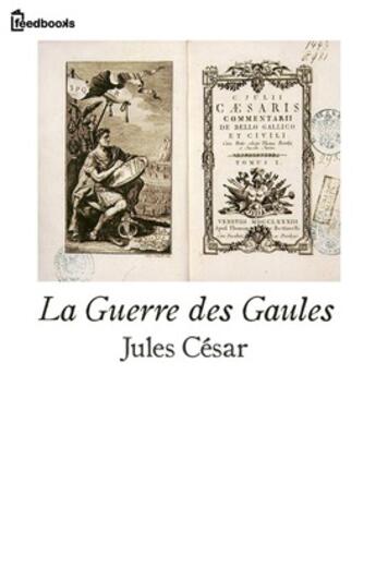 Couverture du livre « La Guerre des Gaules » de Jules Cesar aux éditions 