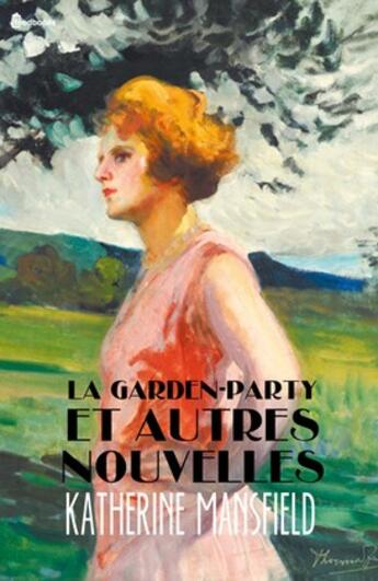 Couverture du livre « La Garden-party et autres nouvelles » de Katherine Mansfield aux éditions 