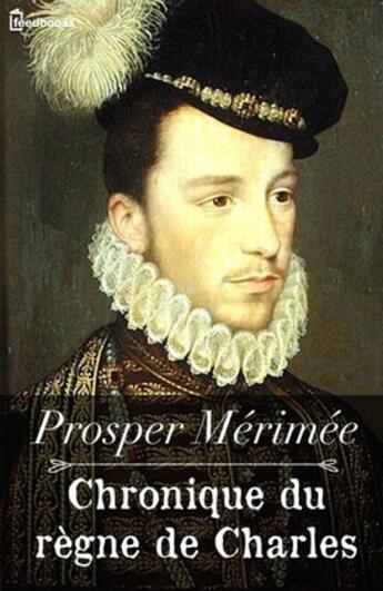 Couverture du livre « Chronique du règne de Charles IX » de Prosper Merimee aux éditions 