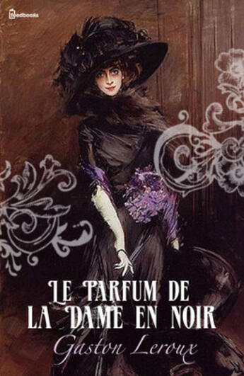 Couverture du livre « Le Parfum de la Dame en noir » de Gaston Leroux aux éditions 