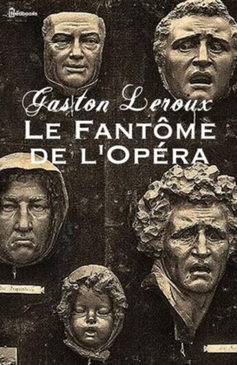 Couverture du livre « Le Fantôme de l'Opéra » de Gaston Leroux aux éditions 
