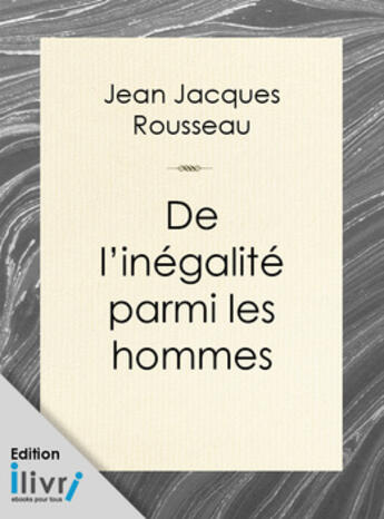 Couverture du livre « Discours sur l'origine et les fondements de l'inégalité parmi les hommes » de Jean-Jacques Rousseau aux éditions 