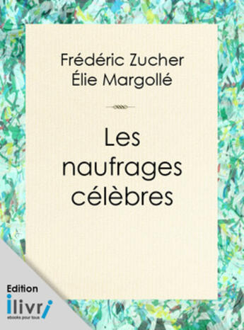 Couverture du livre « Les Naufrages célèbres » de Frédéric Zurcher aux éditions 