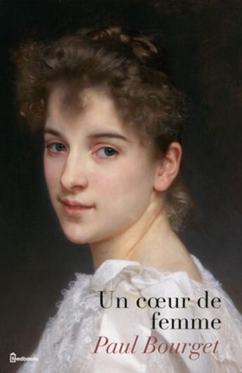 Couverture du livre « Un cœur de femme » de Paul Bourget aux éditions 