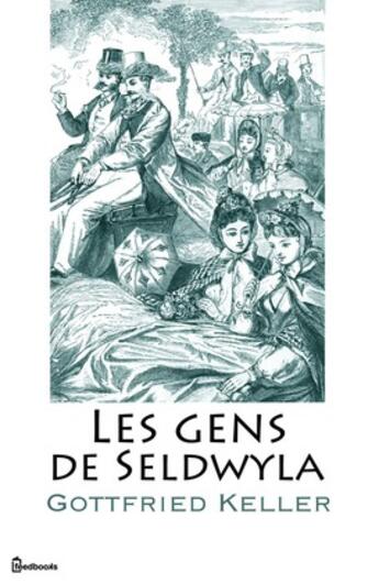 Couverture du livre « Les gens de Seldwyla » de Gottfried Keller aux éditions 