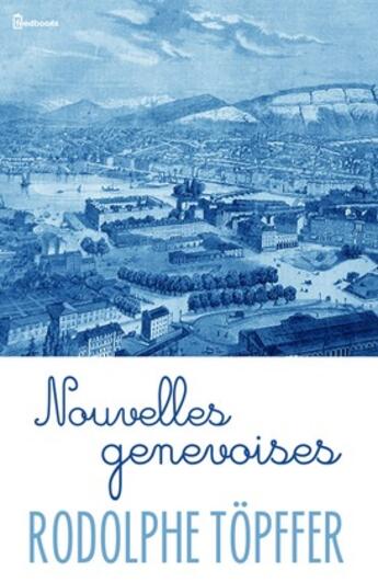 Couverture du livre « Nouvelles genevoises » de Rodolphe Topffer aux éditions 